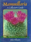 Pilbeam, J.- Mammillaria, a Collector's Guide (1e druk) 